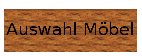 Auswahl Möbel